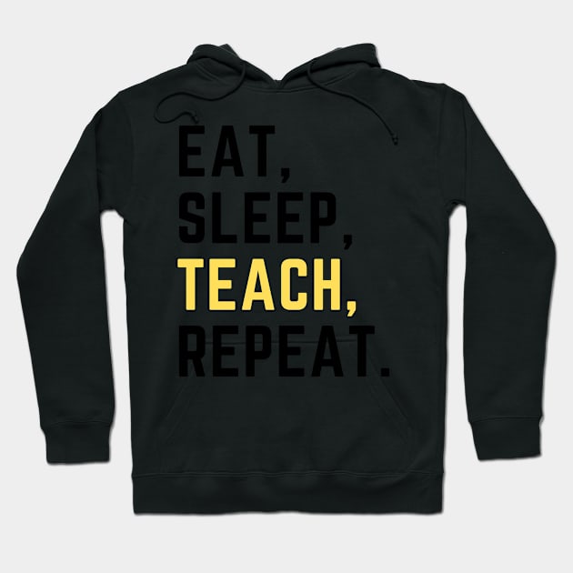 Eat sleep teach repeat Hoodie by Artsychic1